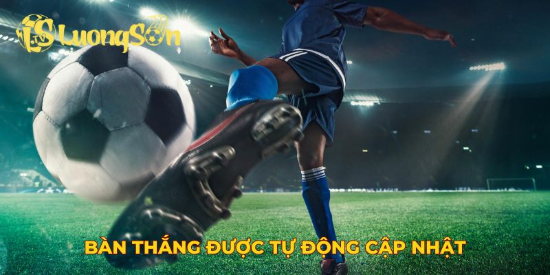 Bàn thắng được tự động cập nhật