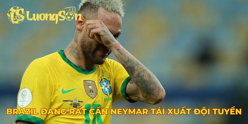 Brazil đang rất cần Neymar tái xuất đội tuyển