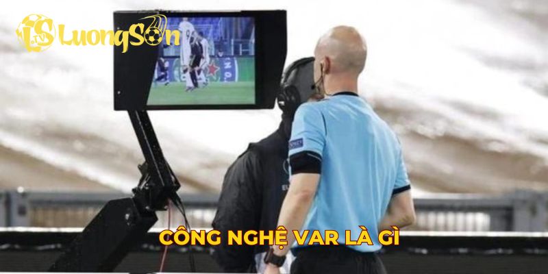Công nghệ VAR là gì?
