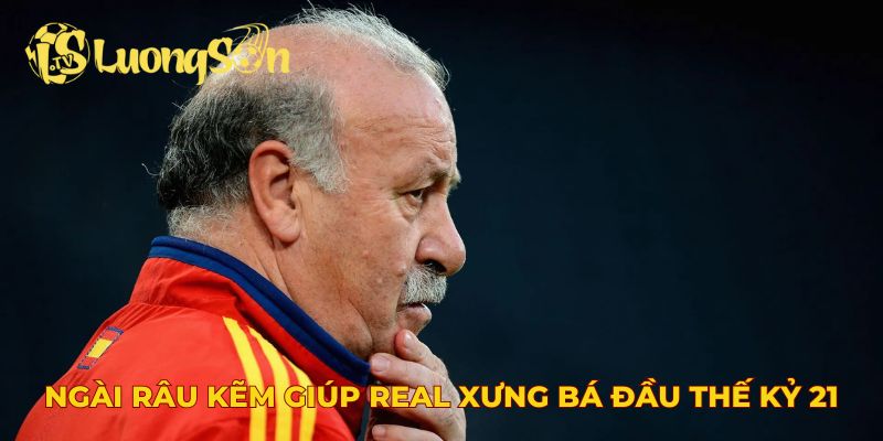 Ngài râu kẽm giúp Real xưng bá đầu thế kỷ 21