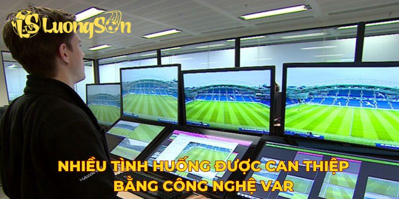 Nhiều tình huống được can thiệp bằng công nghệ VAR