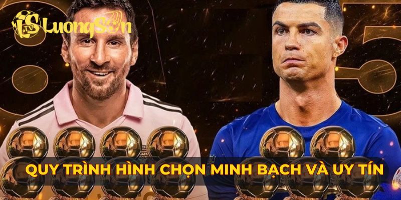 Quy trình hình chọn minh bạch và uy tín