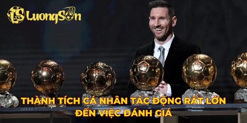 Thành tích cá nhân tác động rất lớn đến việc đánh giá