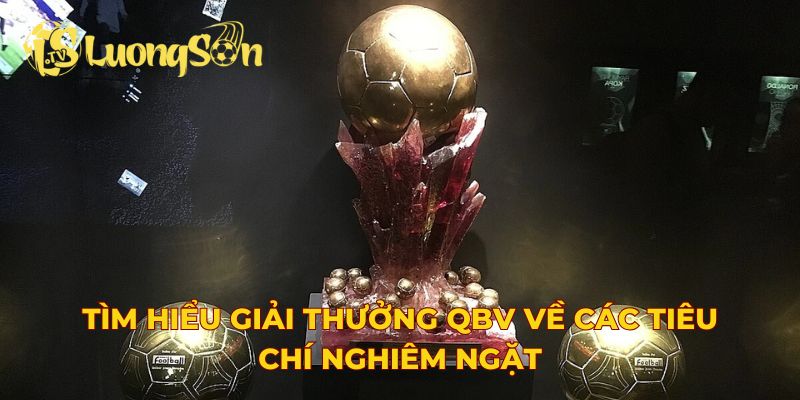 Tìm hiểu giải thưởng QBV về các tiêu chí nghiêm ngặt
