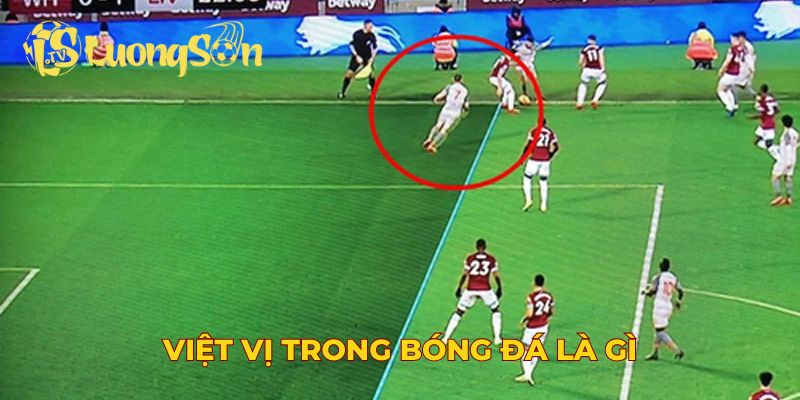 Việt vị trong bóng đá là gì?